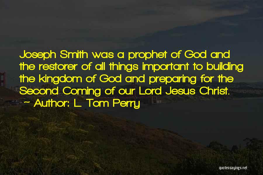 Second Coming Quotes By L. Tom Perry