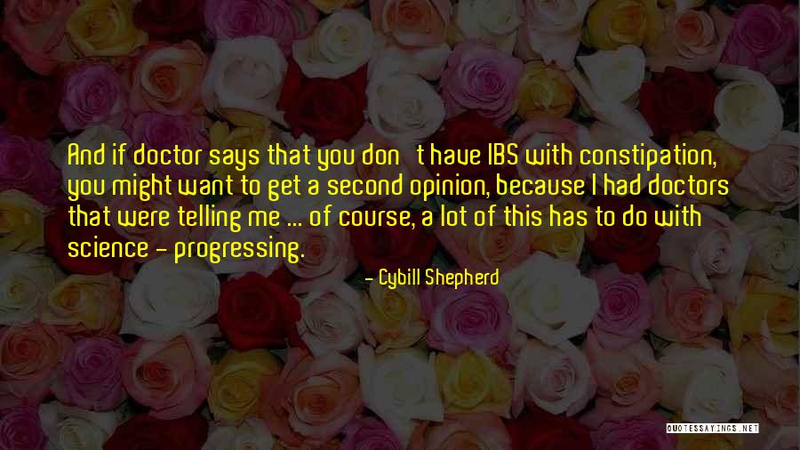 Second Doctor Best Quotes By Cybill Shepherd Second Doctor Best Quotes By Cybill Shepherd