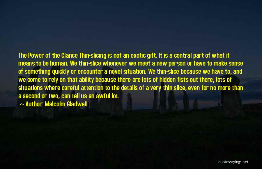 Second Glance Quotes By Malcolm Gladwell