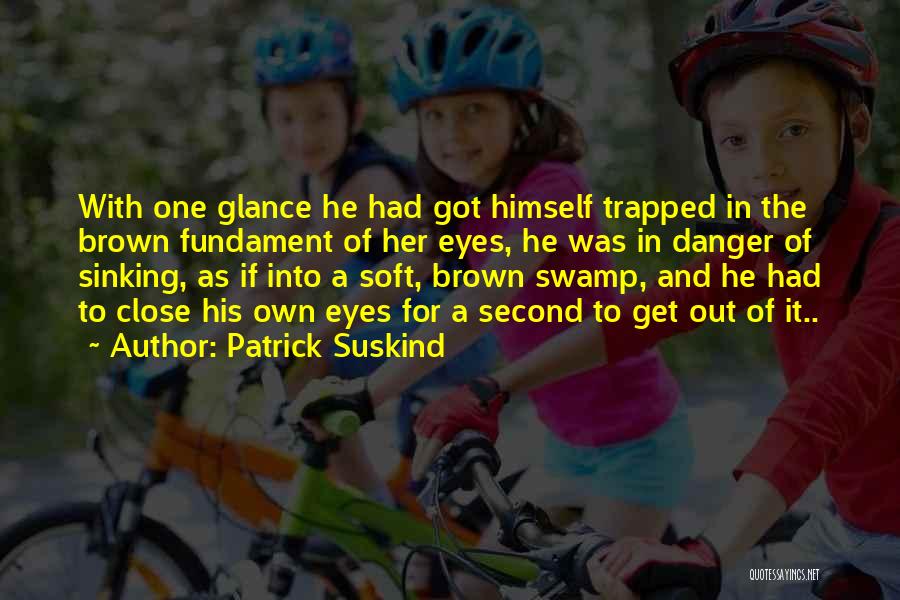 Second Glance Quotes By Patrick Suskind