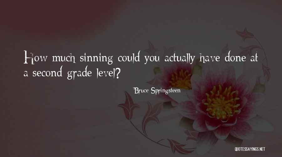 Second Grade Quotes By Bruce Springsteen Second Grade Quotes By Bruce Springsteen