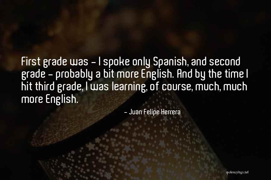 Second Grade Quotes By Juan Felipe Herrera Second Grade Quotes By Juan Felipe Herrera