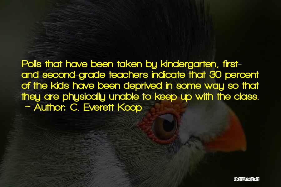 Second Grade Teachers Quotes By C. Everett Koop