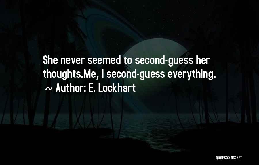 Second Guess Quotes By E. Lockhart