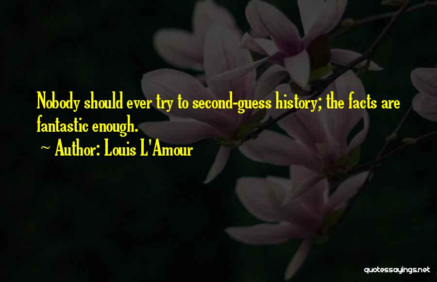 Second Guess Quotes By Louis L'Amour