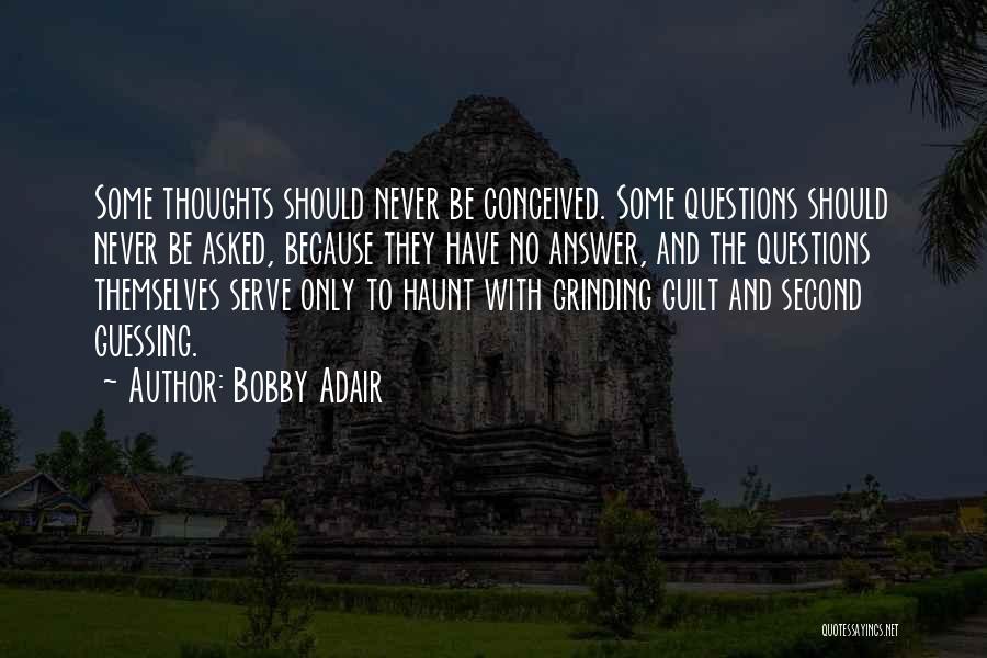 Second Guessing Quotes By Bobby Adair