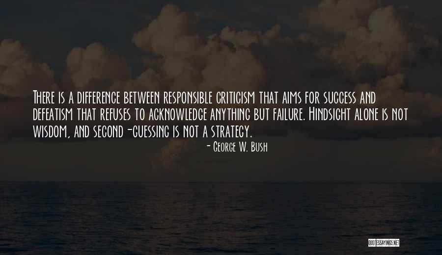 Second Guessing Quotes By George W. Bush Second Guessing Quotes By George W. Bush
