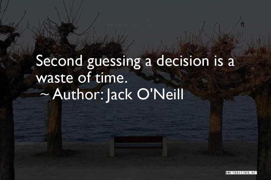 Second Guessing Quotes By Jack O'Neill