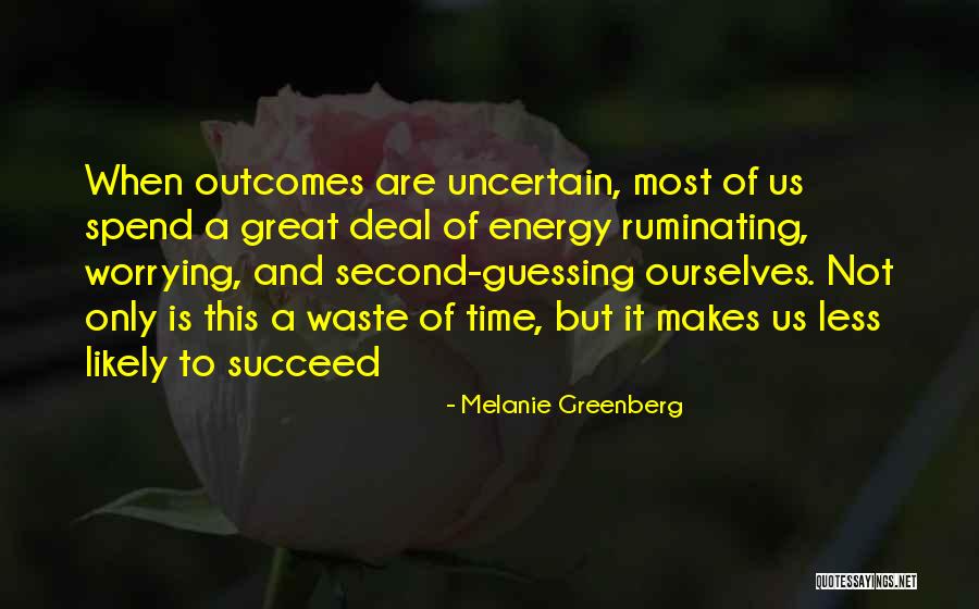 Second Guessing Quotes By Melanie Greenberg Second Guessing Quotes By Melanie Greenberg