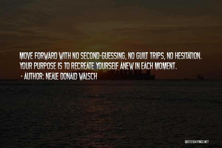 Second Guessing Someone Quotes By Neale Donald Walsch