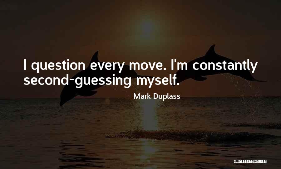 Second Guessing Something Quotes By Mark Duplass Second Guessing Something Quotes By Mark Duplass