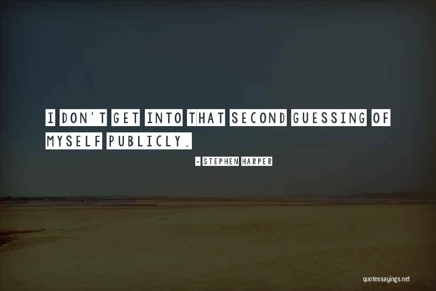 Second Guessing Something Quotes By Stephen Harper Second Guessing Something Quotes By Stephen Harper