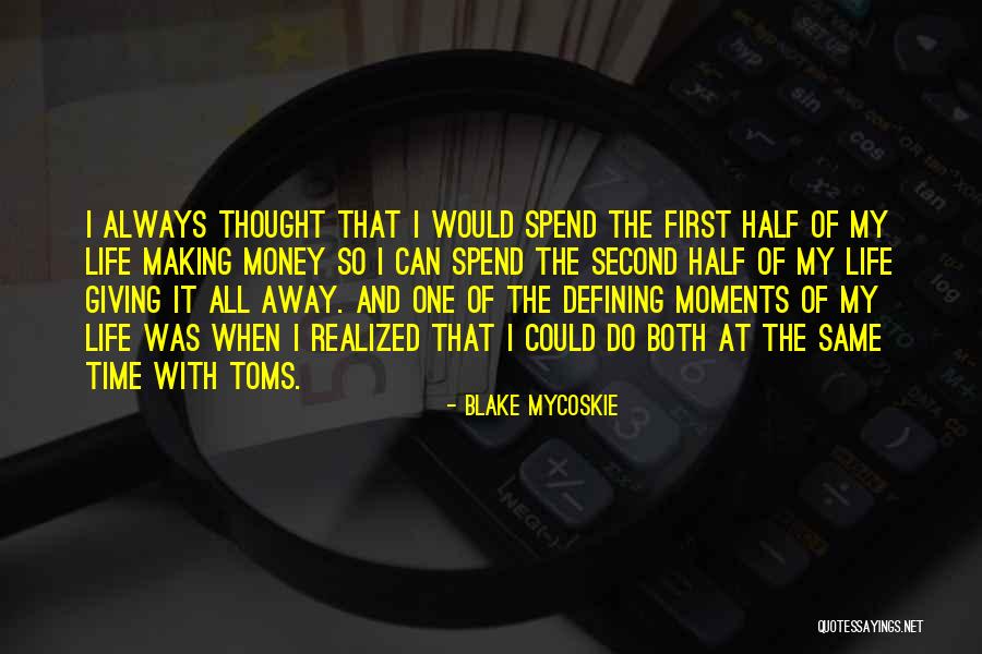 Second Half Of Life Quotes By Blake Mycoskie