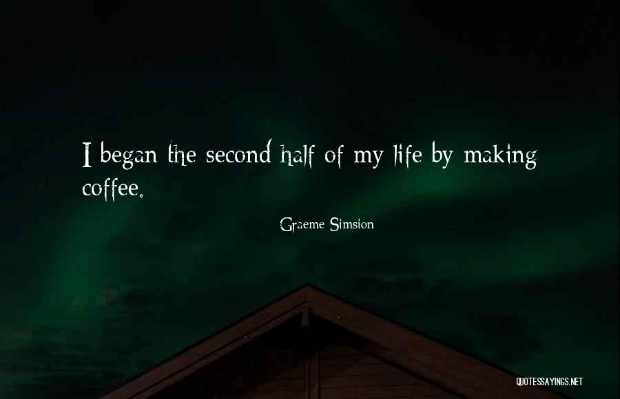 Second Half Of Life Quotes By Graeme Simsion