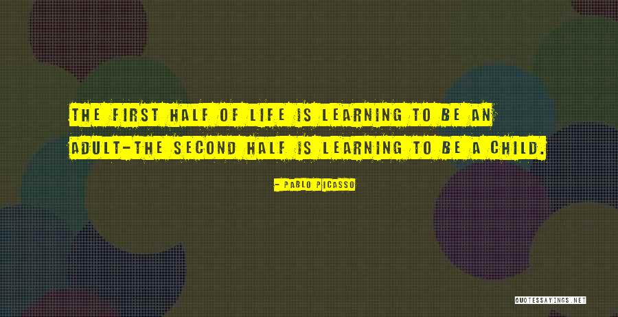 Second Half Of Life Quotes By Pablo Picasso