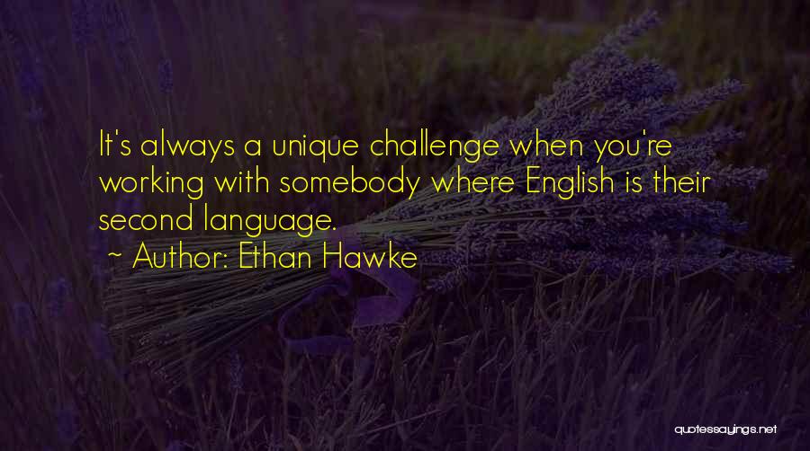 Second Language Quotes By Ethan Hawke