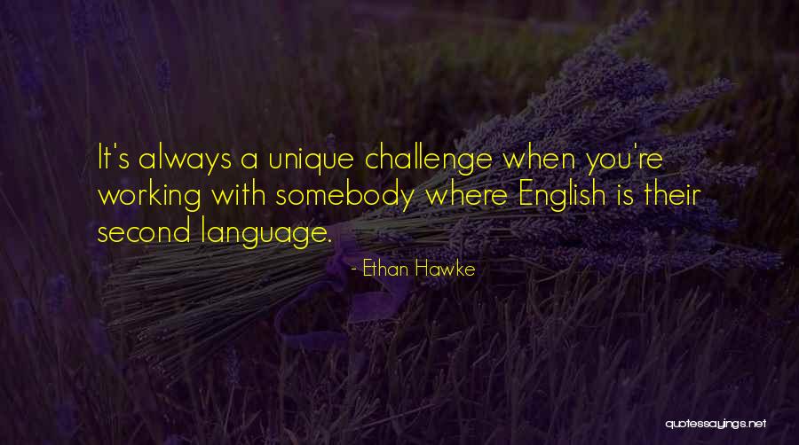 Second Language Quotes By Ethan Hawke