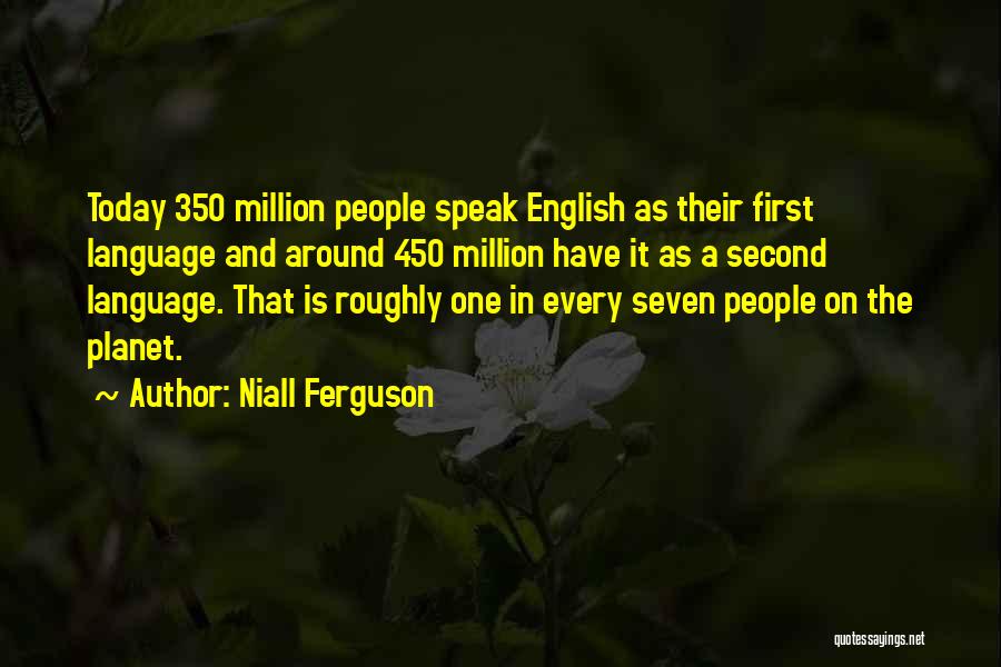 Second Language Quotes By Niall Ferguson