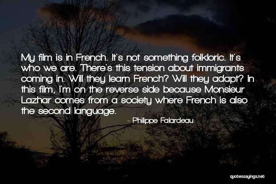 Second Language Quotes By Philippe Falardeau