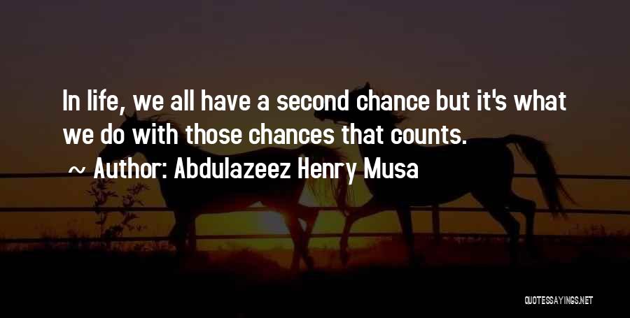 Second Life Chances Quotes By Abdulazeez Henry Musa