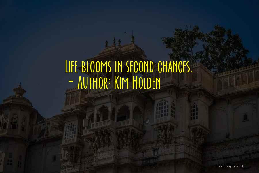 Second Life Chances Quotes By Kim Holden