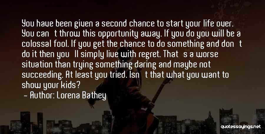 Second Life Chances Quotes By Lorena Bathey