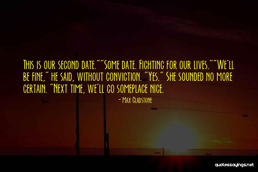 Second Lives Quotes By Max Gladstone Second Lives Quotes By Max Gladstone