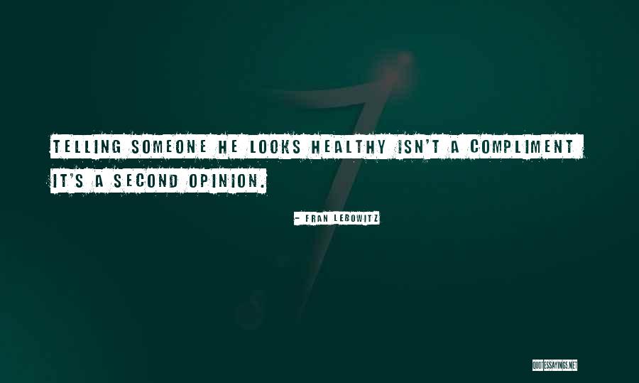 Second Opinion Quotes By Fran Lebowitz