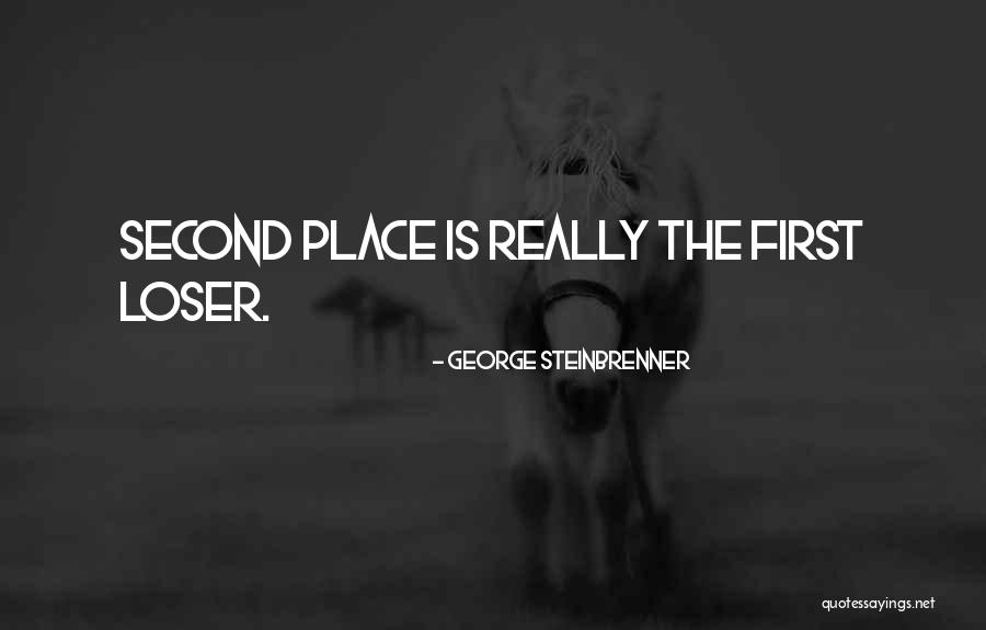 Second Place Loser Quotes By George Steinbrenner