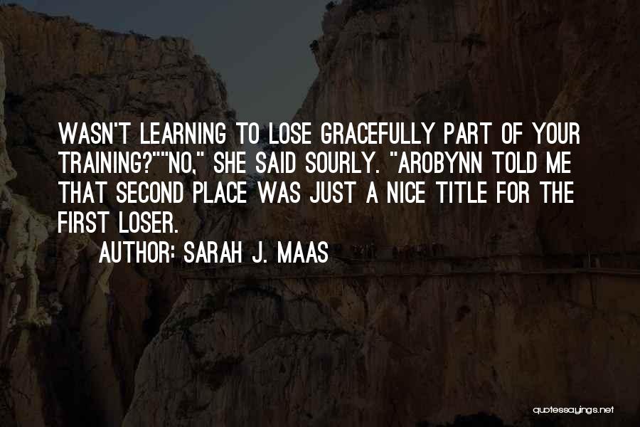 Second Place Loser Quotes By Sarah J. Maas
