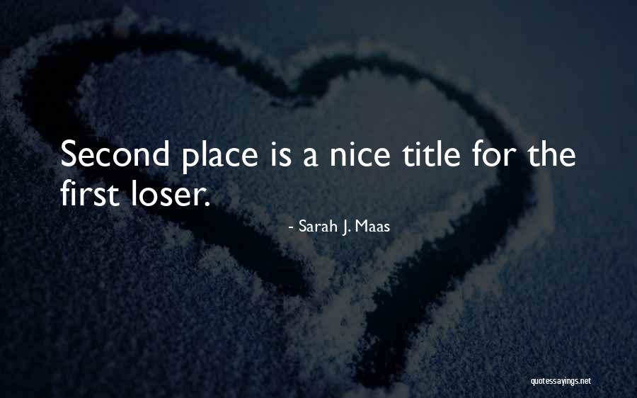 Second Place Loser Quotes By Sarah J. Maas