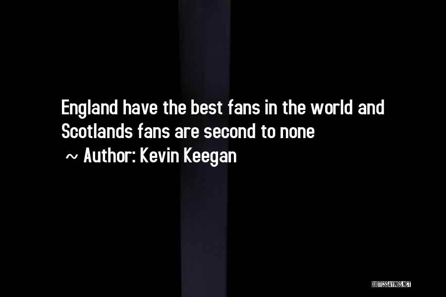 Second To None Quotes By Kevin Keegan