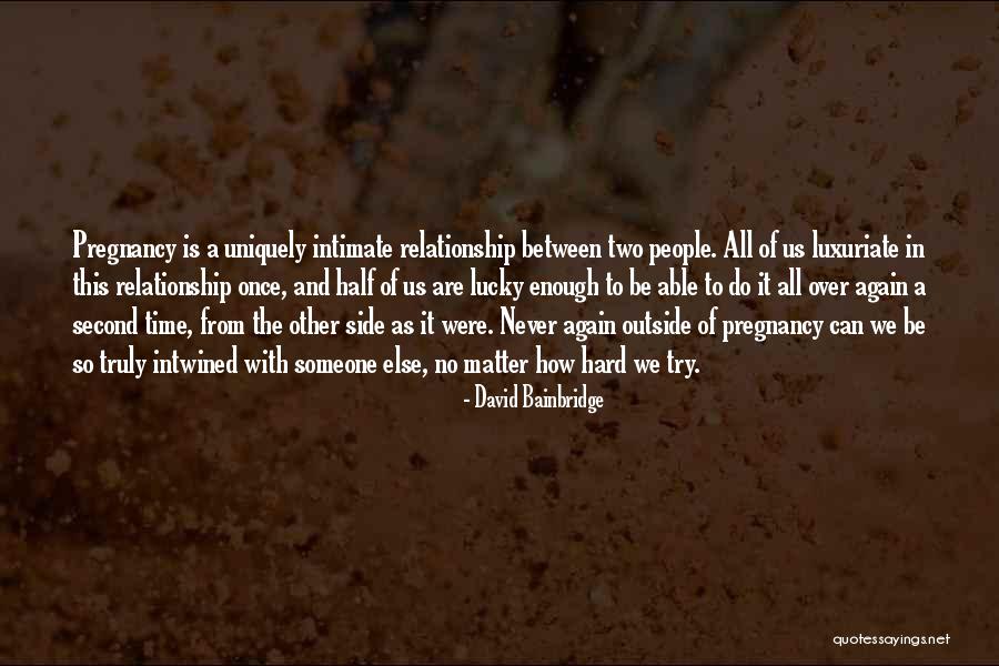 Second Try Relationship Quotes By David Bainbridge Second Try Relationship Quotes By David Bainbridge