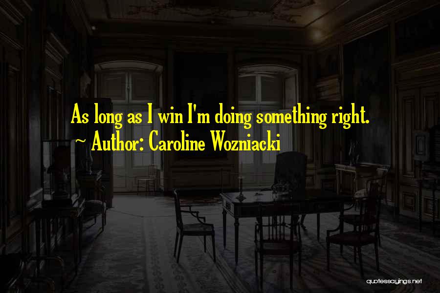 Secondaire Duval Quotes By Caroline Wozniacki