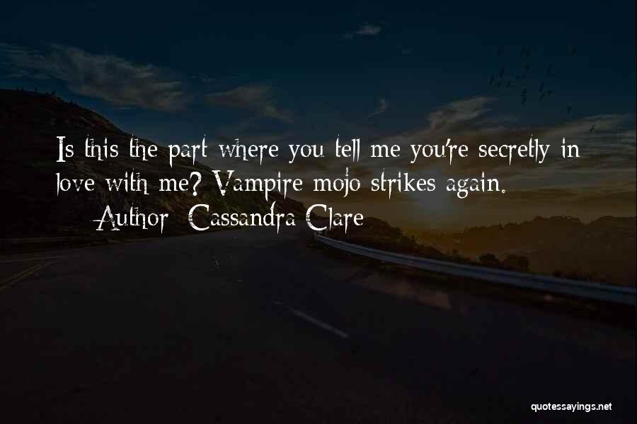 Secondarily Liable Quotes By Cassandra Clare