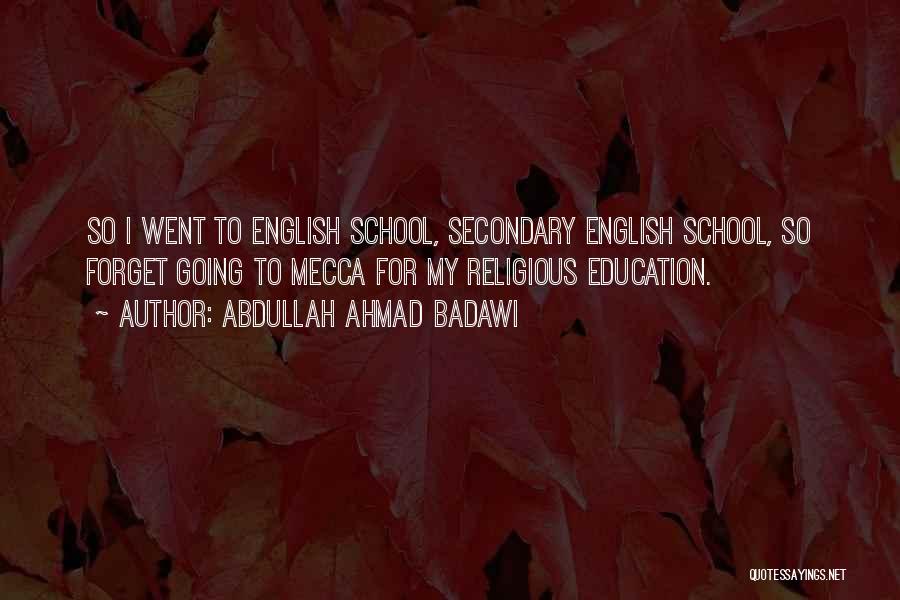 Secondary Education Quotes By Abdullah Ahmad Badawi