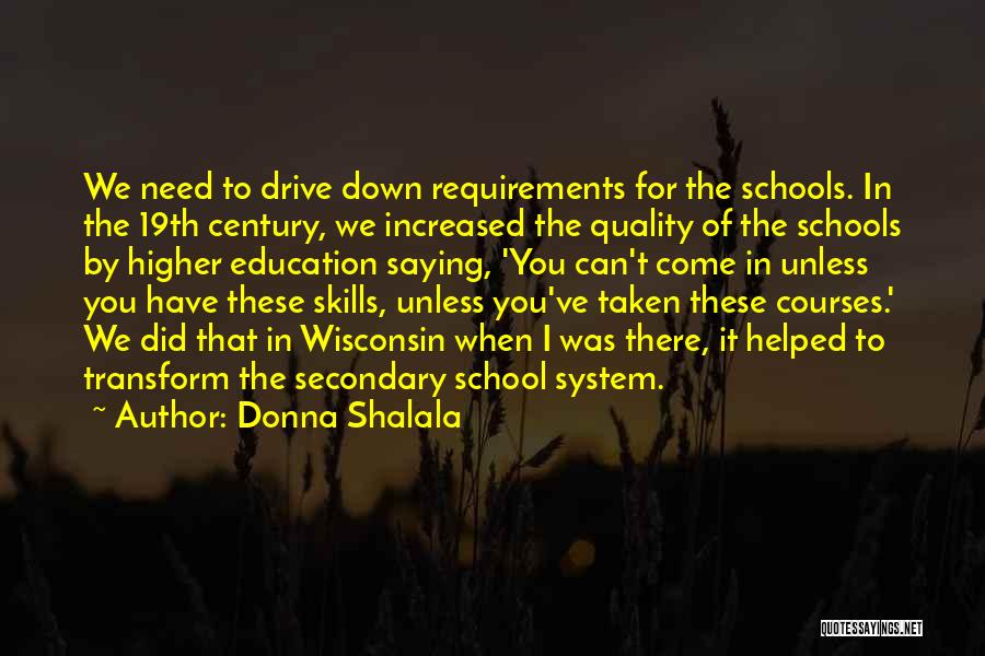 Secondary Education Quotes By Donna Shalala