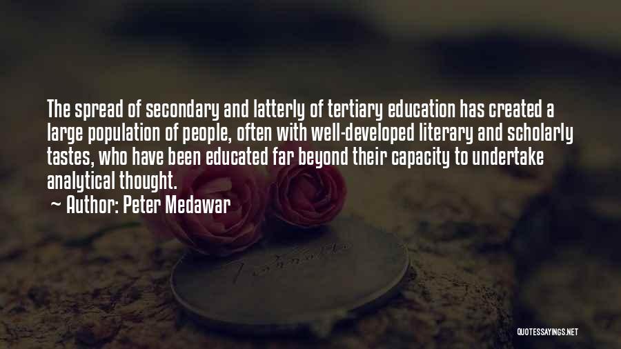 Secondary Education Quotes By Peter Medawar