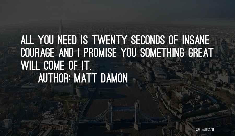 Seconds Quotes By Matt Damon