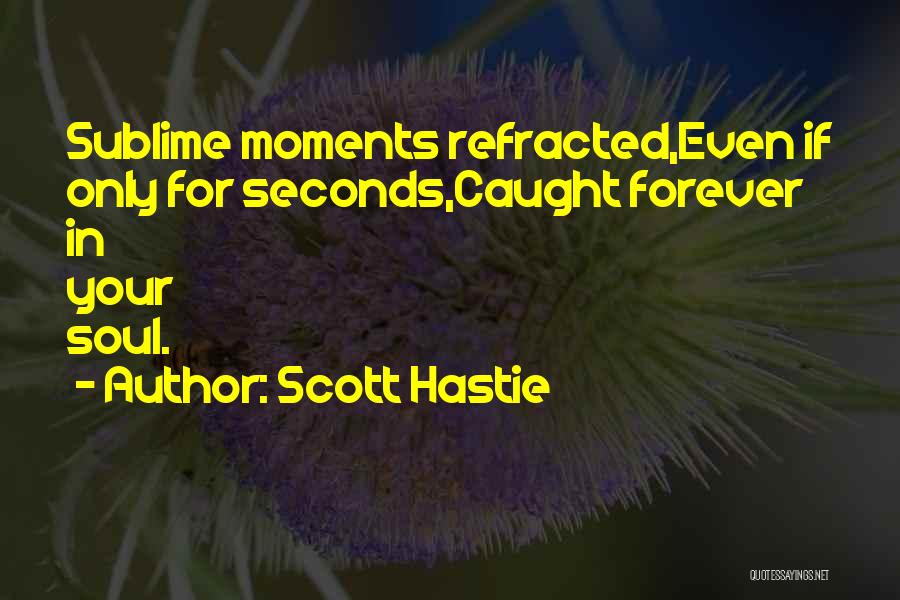 Seconds Quotes By Scott Hastie