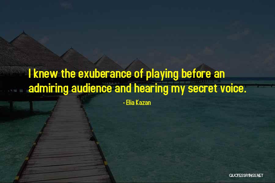 Secret Admiring Quotes By Elia Kazan Secret Admiring Quotes By Elia Kazan