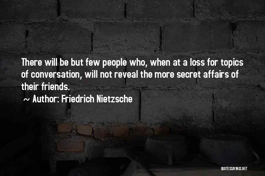Secret Affairs Quotes By Friedrich Nietzsche