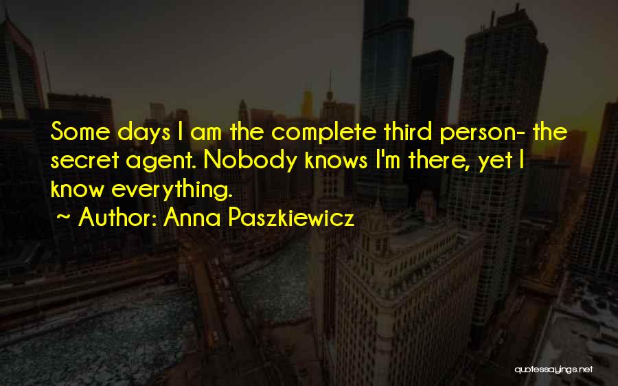 Secret Agent Quotes By Anna Paszkiewicz