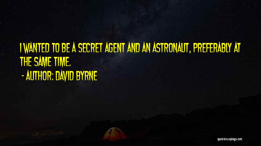Secret Agent Quotes By David Byrne