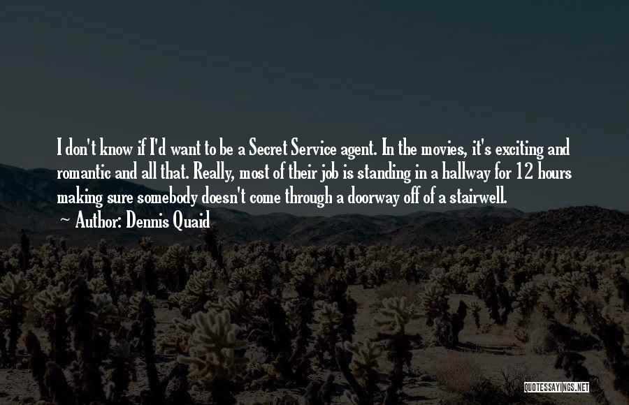Secret Agent Quotes By Dennis Quaid
