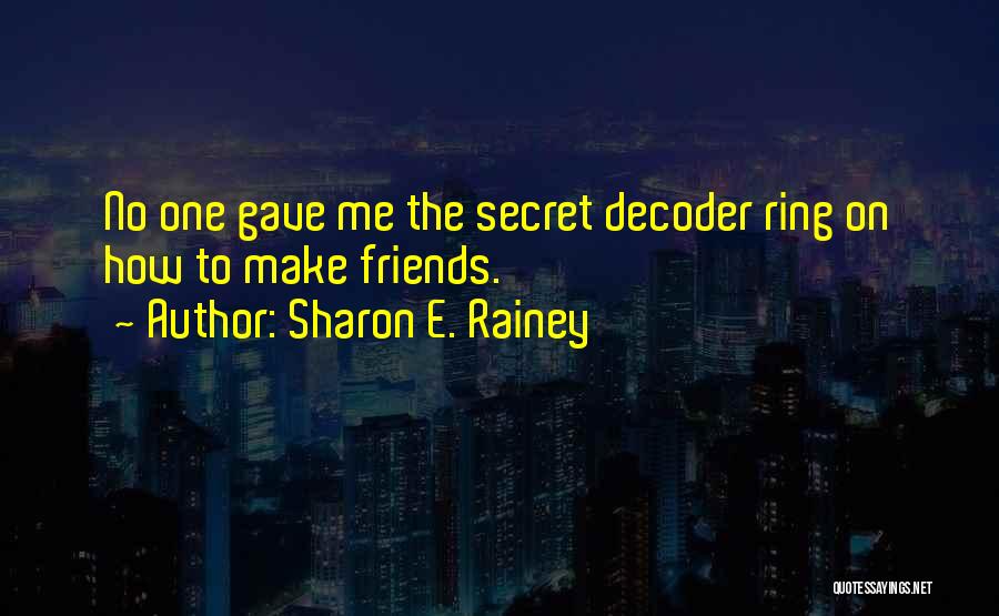 Secret Agent Quotes By Sharon E. Rainey