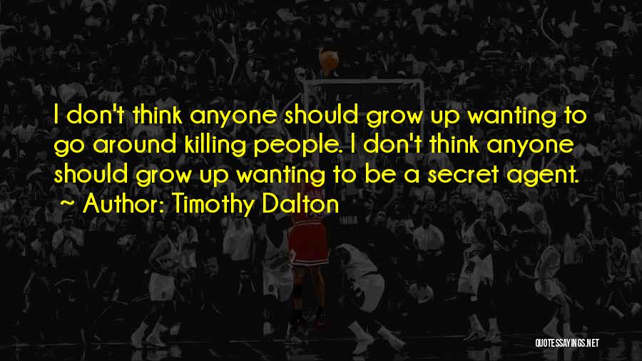 Secret Agent Quotes By Timothy Dalton