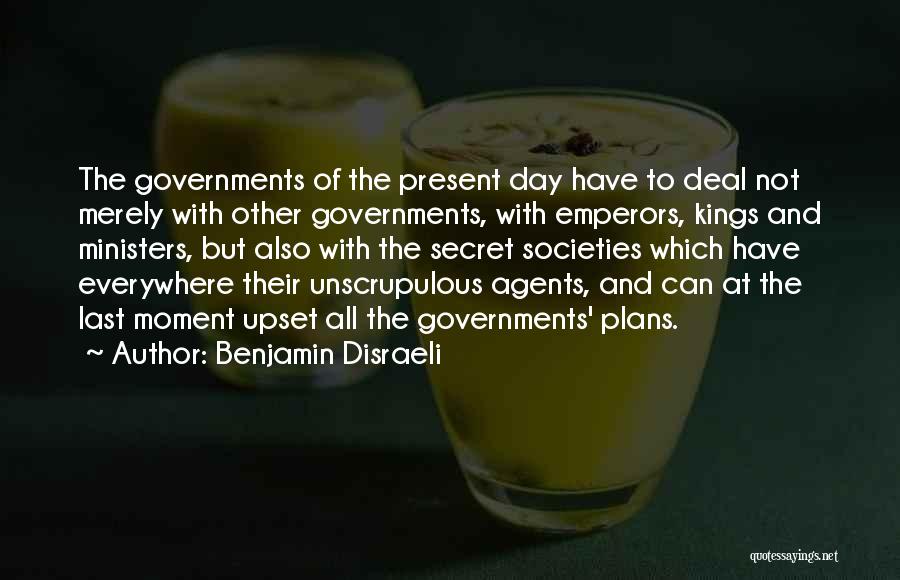 Secret Agents Quotes By Benjamin Disraeli