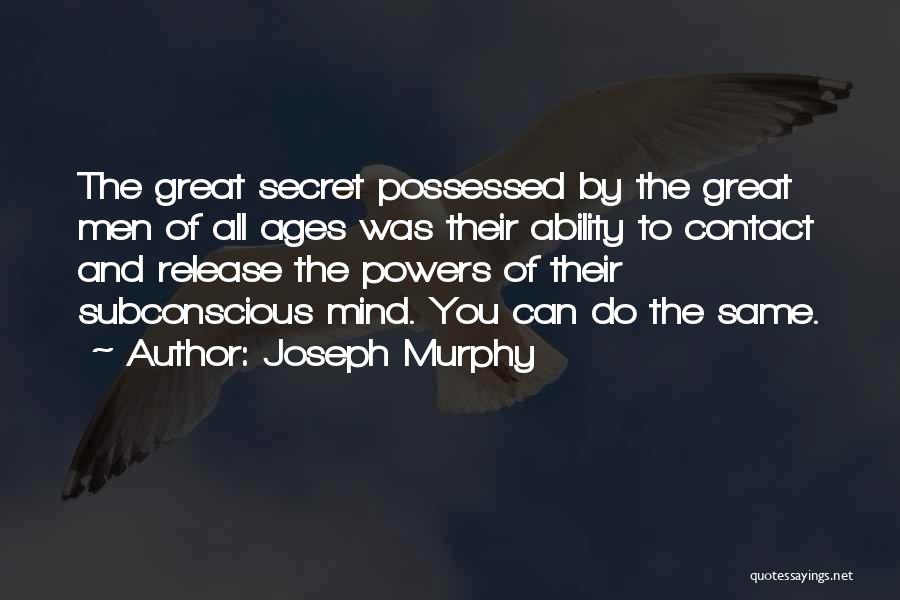 Secret Ages Quotes By Joseph Murphy