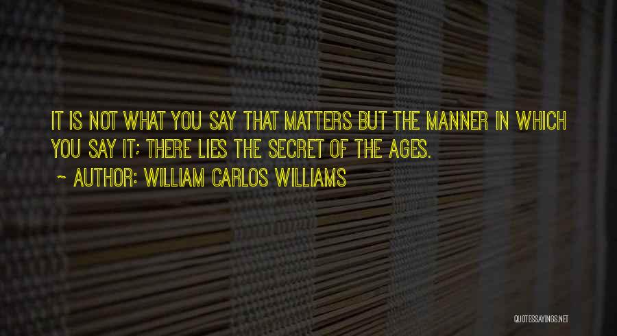 Secret Ages Quotes By William Carlos Williams
